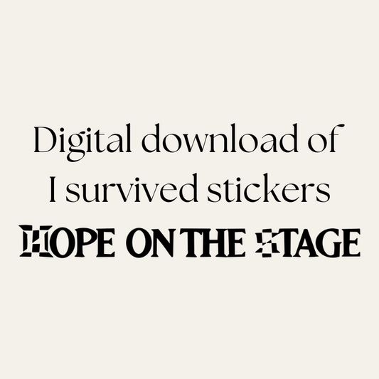 digital download I survived “Hope on the Stage” stickers